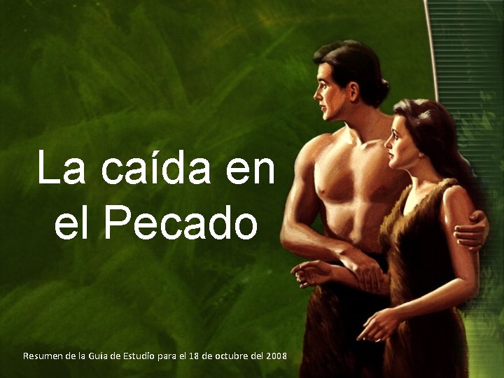 La caída en el Pecado Resumen de la Guía de Estudio para el 18