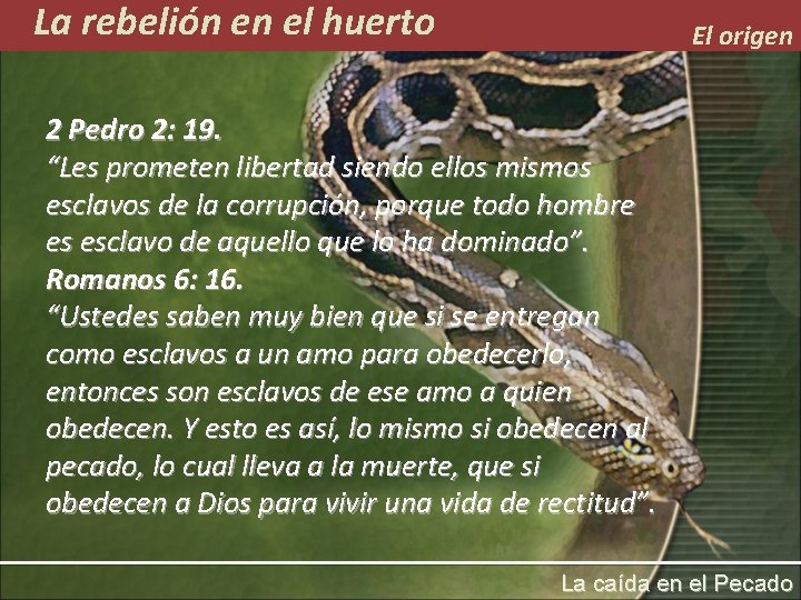 La rebelión en el huerto El origen 2 Pedro 2: 19. “Les prometen libertad