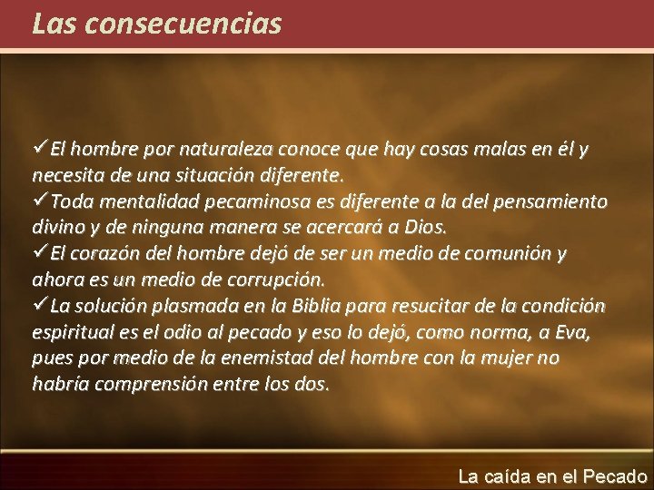 Las consecuencias üEl hombre por naturaleza conoce que hay cosas malas en él y