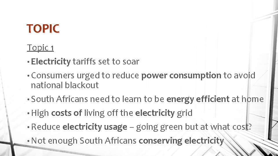 TOPIC Topic 1 • Electricity tariffs set to soar • Consumers urged to reduce