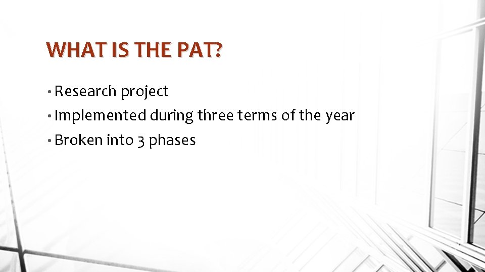 WHAT IS THE PAT? • Research project • Implemented during three terms of the