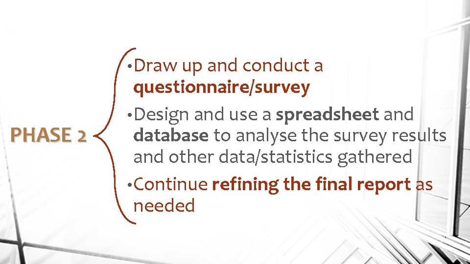  • Draw up and conduct a PHASE 2 questionnaire/survey • Design and use