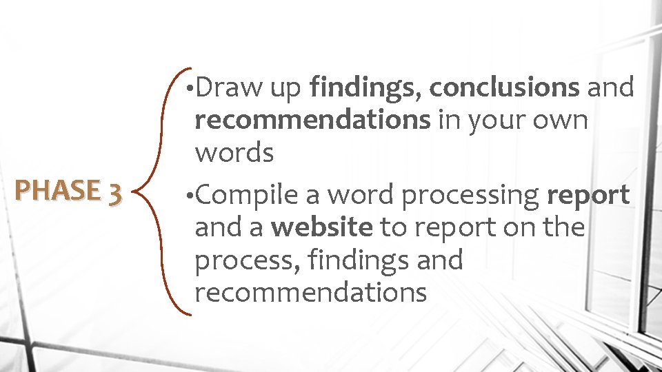  • Draw up findings, conclusions and PHASE 3 recommendations in your own words