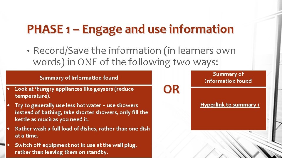 PHASE 1 – Engage and use information • Record/Save the information (in learners own