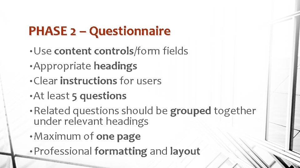 PHASE 2 – Questionnaire • Use content controls/form fields • Appropriate headings • Clear