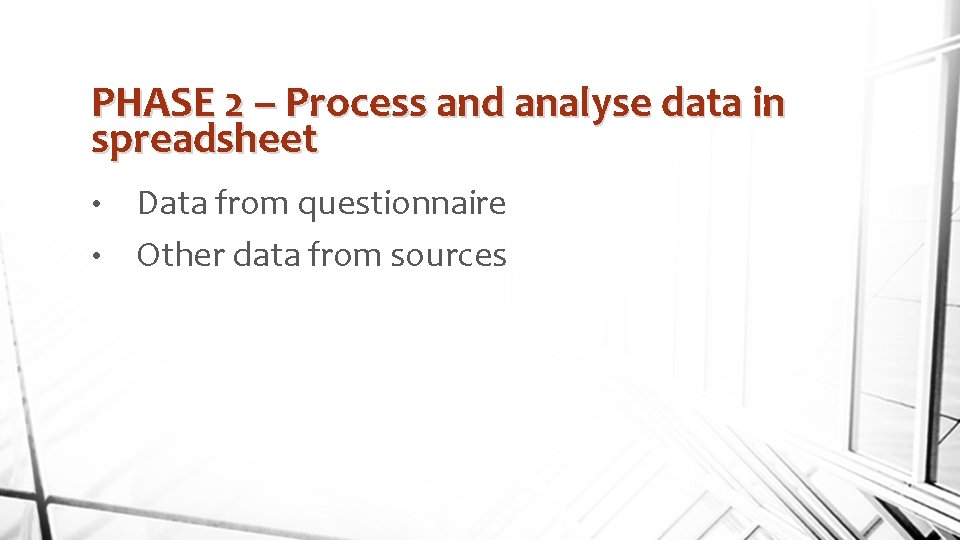 PHASE 2 – Process and analyse data in spreadsheet Data from questionnaire • Other