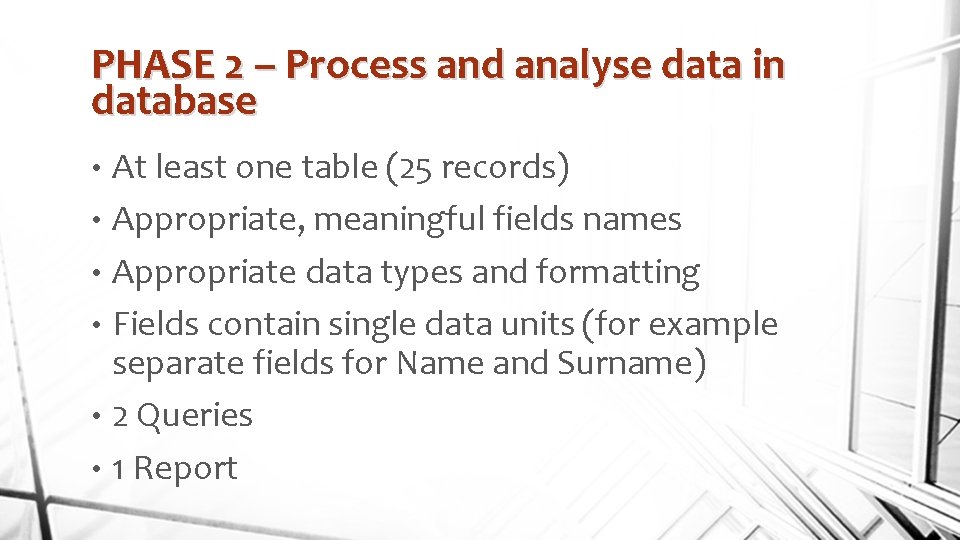 PHASE 2 – Process and analyse data in database At least one table (25