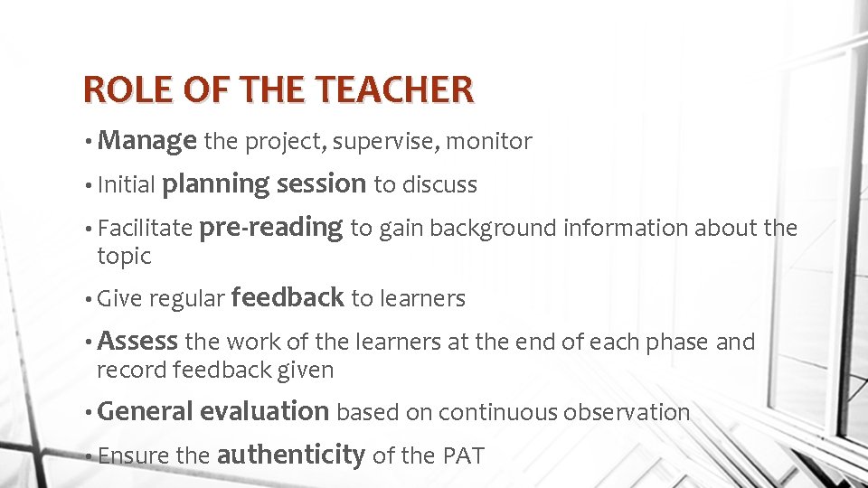 ROLE OF THE TEACHER • Manage the project, supervise, monitor • Initial planning session