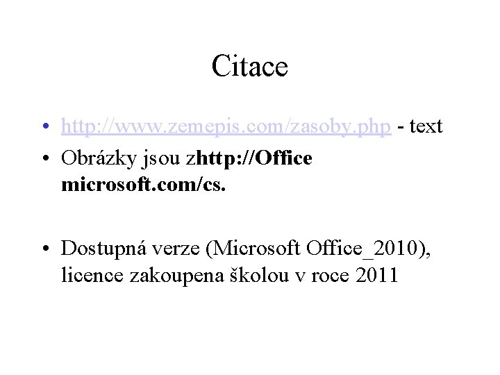 Citace • http: //www. zemepis. com/zasoby. php - text • Obrázky jsou zhttp: //Office