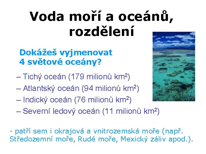 Voda moří a oceánů, rozdělení Dokážeš vyjmenovat 4 světové oceány? – Tichý oceán (179