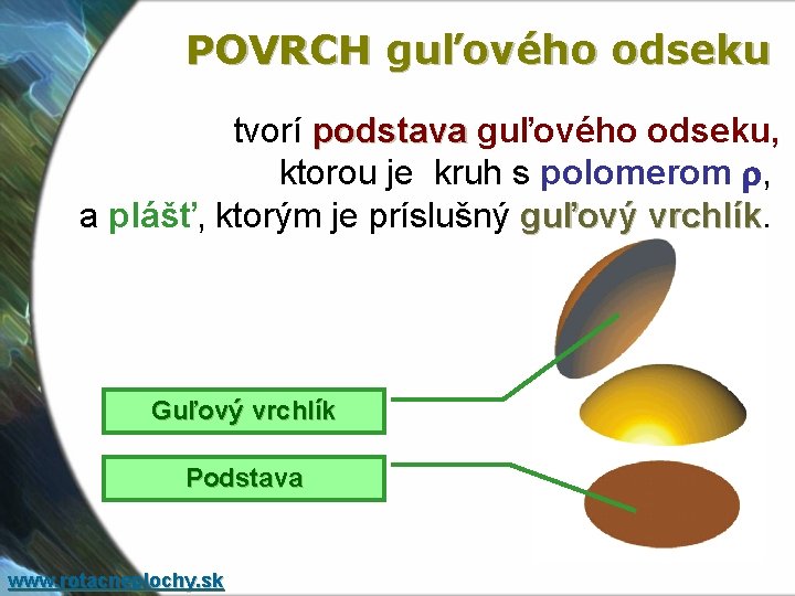 POVRCH guľového odseku tvorí podstava guľového odseku, ktorou je kruh s polomerom r, a POVRCH guľového odseku tvorí podstava guľového odseku, ktorou je kruh s polomerom r, a