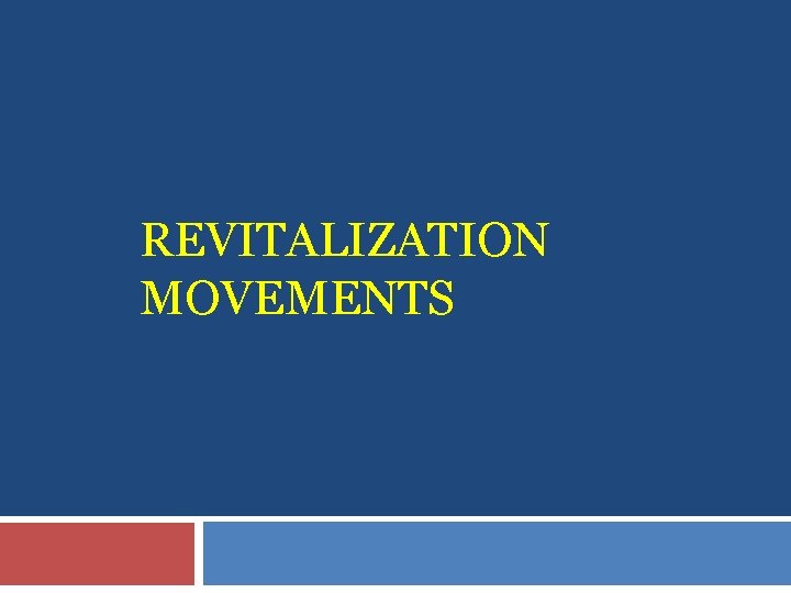 REVITALIZATION MOVEMENTS 