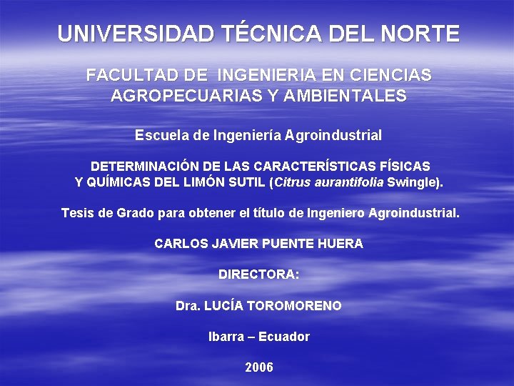 UNIVERSIDAD TÉCNICA DEL NORTE FACULTAD DE INGENIERIA EN CIENCIAS AGROPECUARIAS Y AMBIENTALES Escuela de UNIVERSIDAD TÉCNICA DEL NORTE FACULTAD DE INGENIERIA EN CIENCIAS AGROPECUARIAS Y AMBIENTALES Escuela de