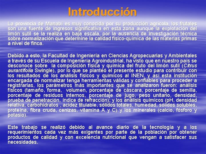 Introducción La provincia de Manabí es muy conocida por su producción agrícola, los frutales Introducción La provincia de Manabí es muy conocida por su producción agrícola, los frutales