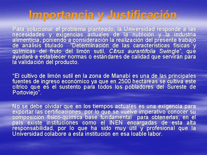 Importancia y Justificación Para solucionar el problema planteado, la Universidad responde a las necesidades Importancia y Justificación Para solucionar el problema planteado, la Universidad responde a las necesidades