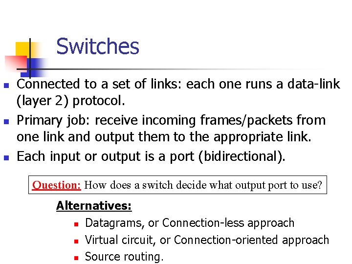 Switches n n n Connected to a set of links: each one runs a