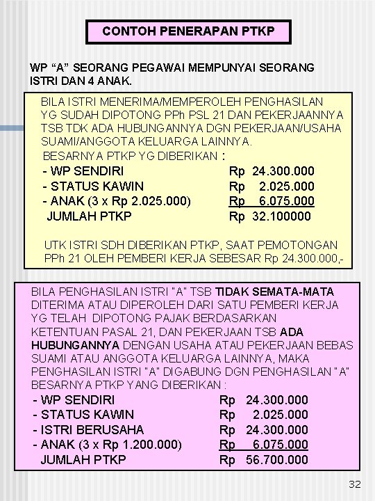 CONTOH PENERAPAN PTKP WP “A” SEORANG PEGAWAI MEMPUNYAI SEORANG ISTRI DAN 4 ANAK. BILA