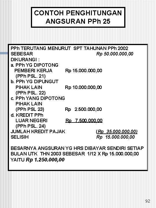 CONTOH PENGHITUNGAN ANGSURAN PPh 25 PPh TERUTANG MENURUT SPT TAHUNAN PPh 2002 SEBESAR Rp