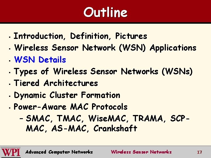 Outline § § § § Introduction, Definition, Pictures Wireless Sensor Network (WSN) Applications WSN