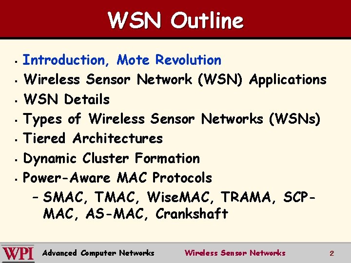 WSN Outline § § § § Introduction, Mote Revolution Wireless Sensor Network (WSN) Applications