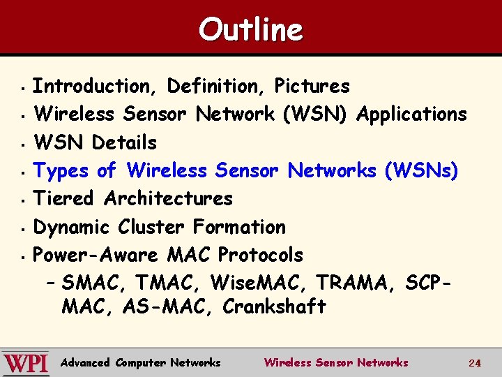 Outline § § § § Introduction, Definition, Pictures Wireless Sensor Network (WSN) Applications WSN