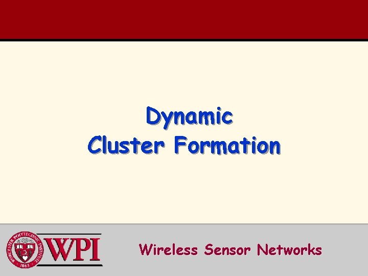 Dynamic Cluster Formation Wireless Sensor Networks 