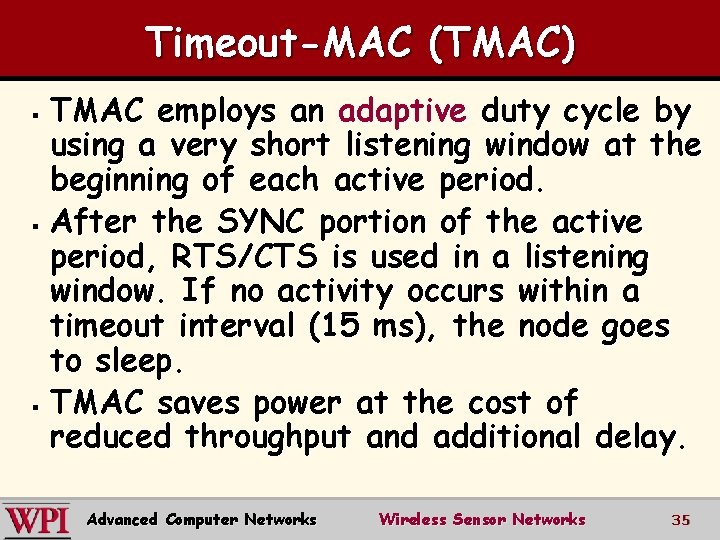 Timeout-MAC (TMAC) TMAC employs an adaptive duty cycle by using a very short listening