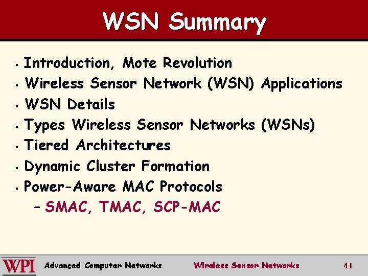 WSN Summary § § § § Introduction, Mote Revolution Wireless Sensor Network (WSN) Applications