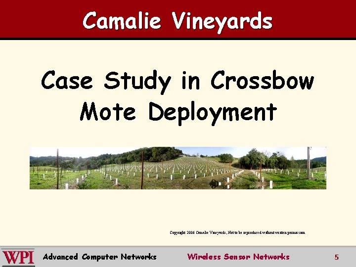 Camalie Vineyards Case Study in Crossbow Mote Deployment Copyright 2006 Camalie Vineyards, Not to