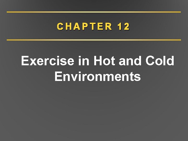 CHAPTER 12 Exercise in Hot and Cold Environments 