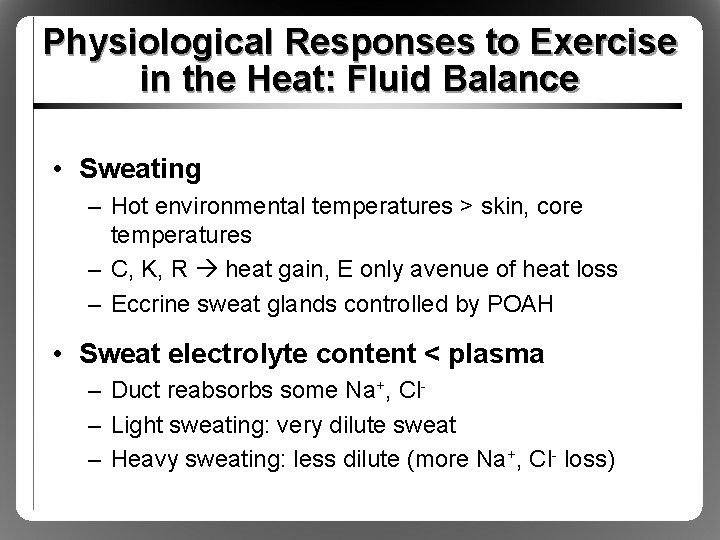 Physiological Responses to Exercise in the Heat: Fluid Balance • Sweating – Hot environmental