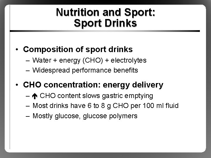 Nutrition and Sport: Sport Drinks • Composition of sport drinks – Water + energy