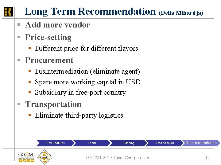 Long Term Recommendation (Della Mihardja) § Add more vendor § Price-setting § Different price