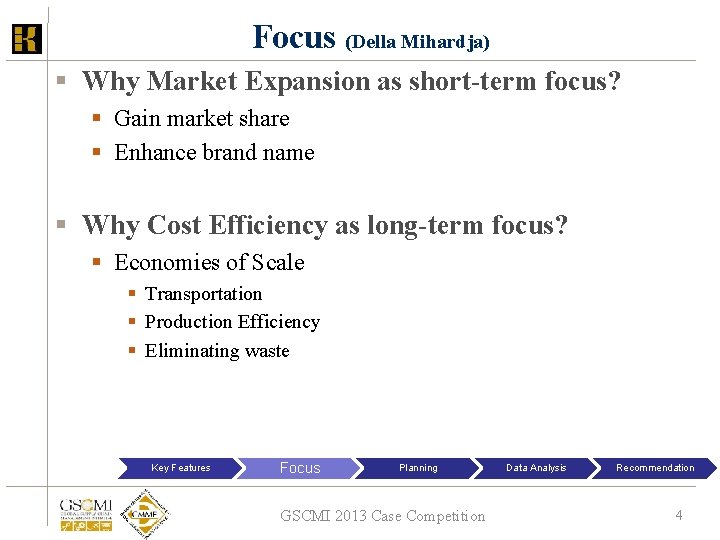 Focus (Della Mihardja) § Why Market Expansion as short-term focus? § Gain market share