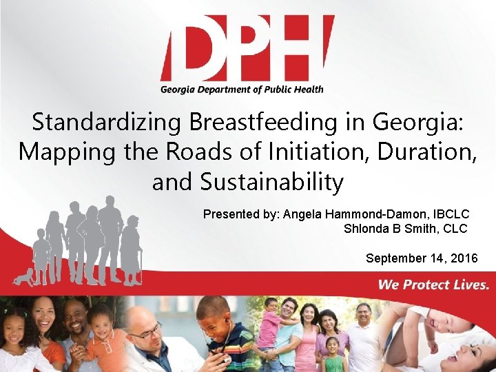 Standardizing Breastfeeding in Georgia: Mapping the Roads of Initiation, Duration, and Sustainability Presented by: