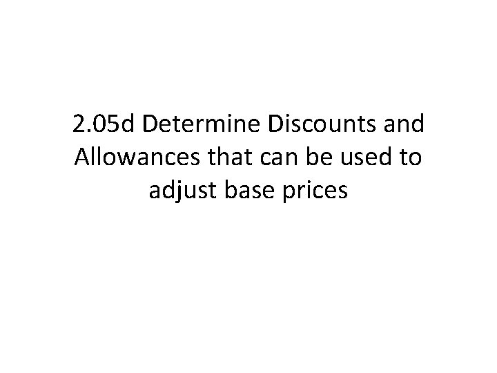 2. 05 d Determine Discounts and Allowances that can be used to adjust base