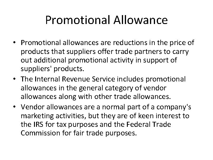 Promotional Allowance • Promotional allowances are reductions in the price of products that suppliers