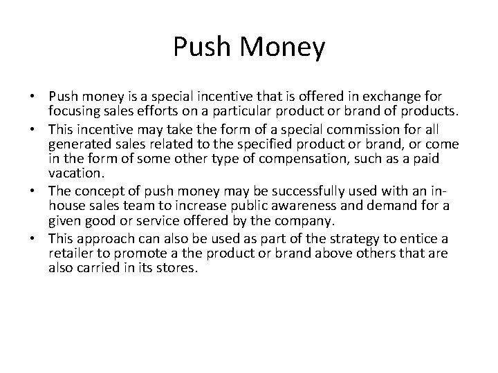 Push Money • Push money is a special incentive that is offered in exchange