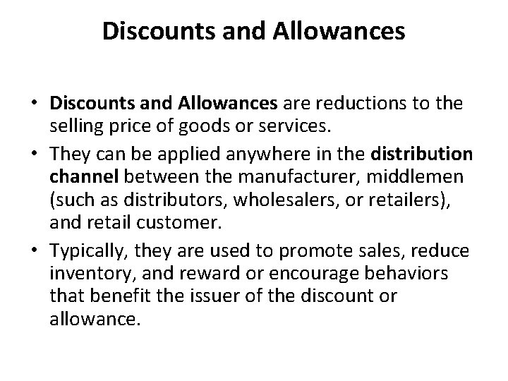 Discounts and Allowances • Discounts and Allowances are reductions to the selling price of