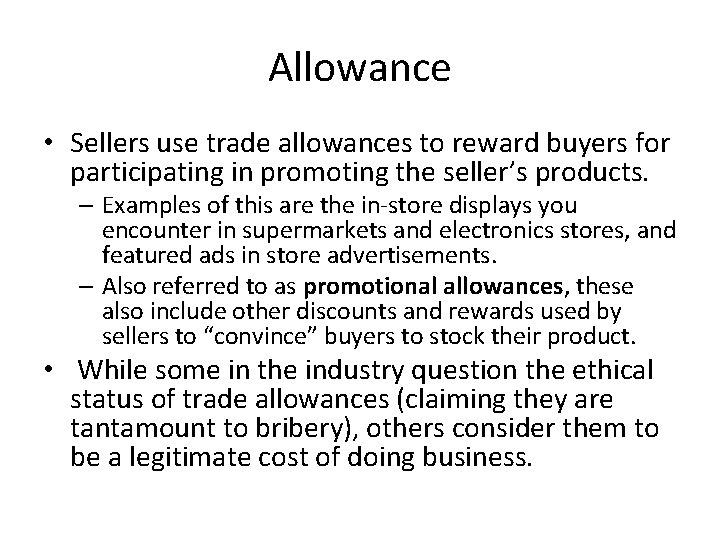 Allowance • Sellers use trade allowances to reward buyers for participating in promoting the