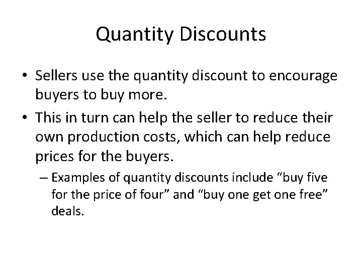 Quantity Discounts • Sellers use the quantity discount to encourage buyers to buy more.