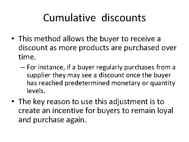 Cumulative discounts • This method allows the buyer to receive a discount as more