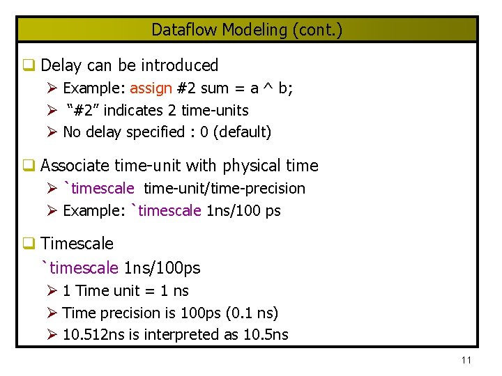 Dataflow Modeling (cont. ) q Delay can be introduced Ø Example: assign #2 sum