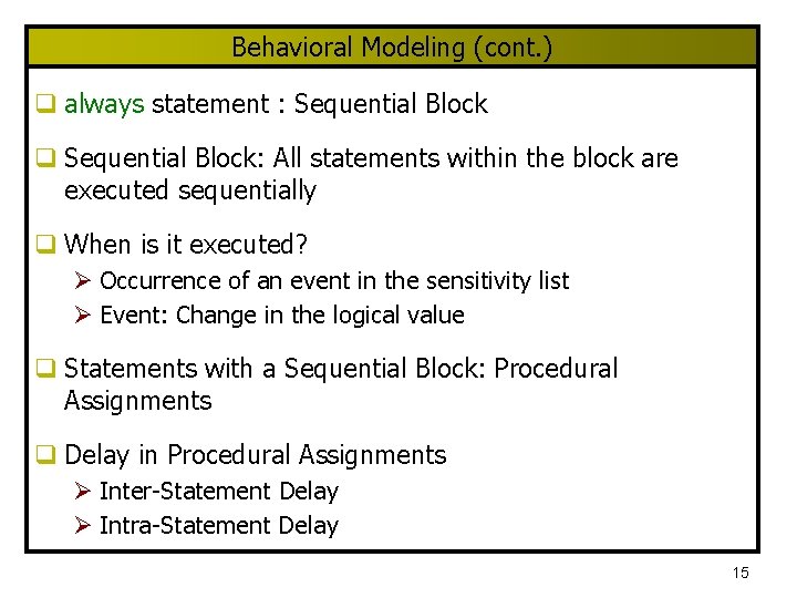 Behavioral Modeling (cont. ) q always statement : Sequential Block q Sequential Block: All