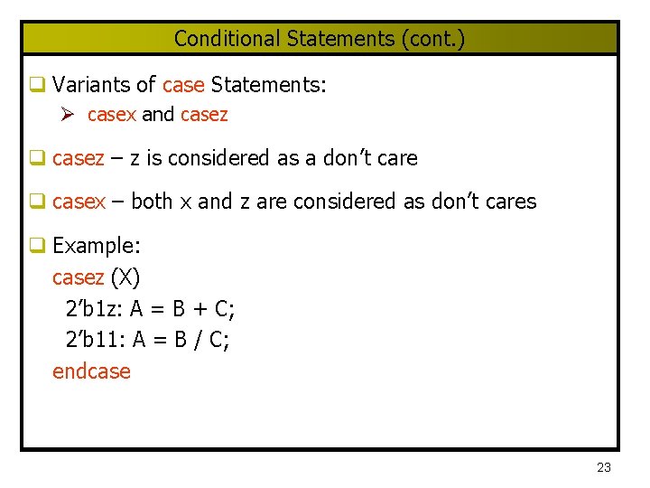 Conditional Statements (cont. ) q Variants of case Statements: Ø casex and casez q