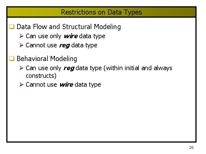 Restrictions on Data Types q Data Flow and Structural Modeling Ø Can use only