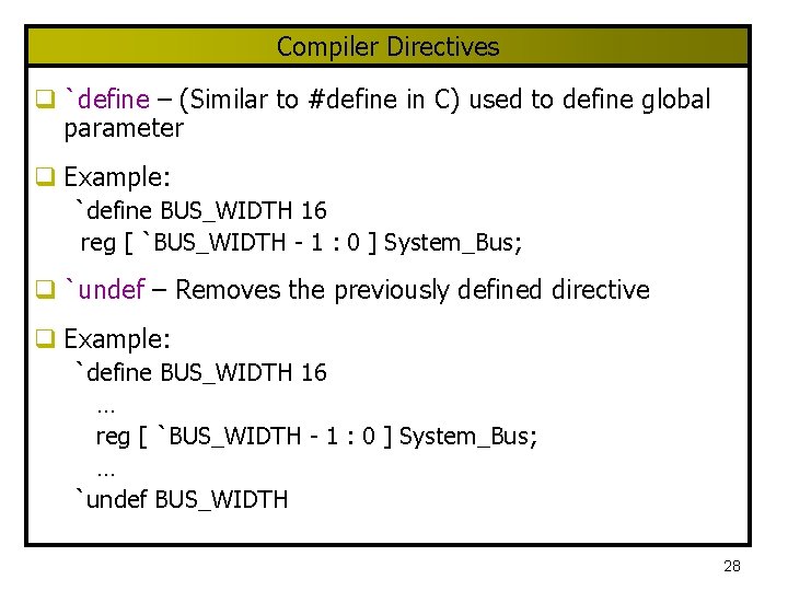 Compiler Directives q `define – (Similar to #define in C) used to define global