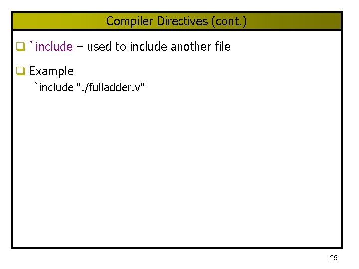 Compiler Directives (cont. ) q `include – used to include another file q Example