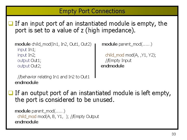 Empty Port Connections q If an input port of an instantiated module is empty,