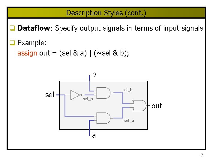 Description Styles (cont. ) q Dataflow: Specify output signals in terms of input signals